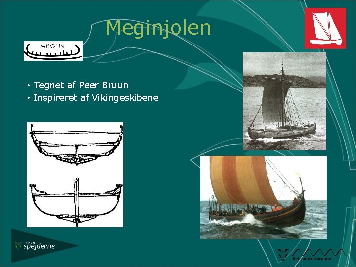 Meginjolen • Tegnet af Peer Bruun • Inspireret af Vikingeskibene 