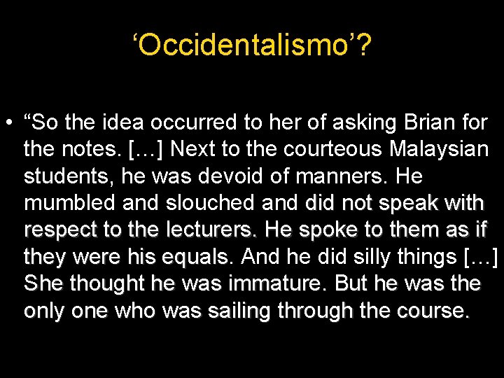 ‘Occidentalismo’? • “So the idea occurred to her of asking Brian for the notes.