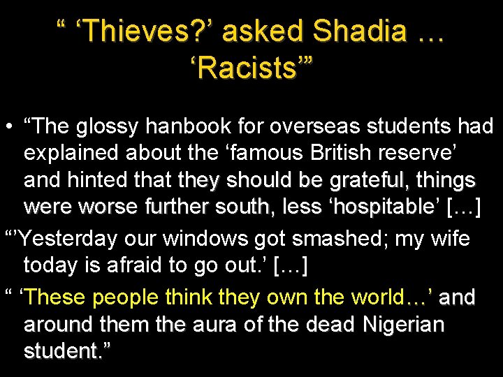 “ ‘Thieves? ’ asked Shadia … ‘Racists’” • “The glossy hanbook for overseas students