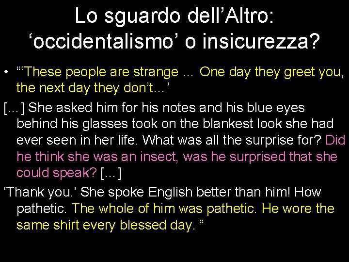 Lo sguardo dell’Altro: ‘occidentalismo’ o insicurezza? • “’These people are strange … One day