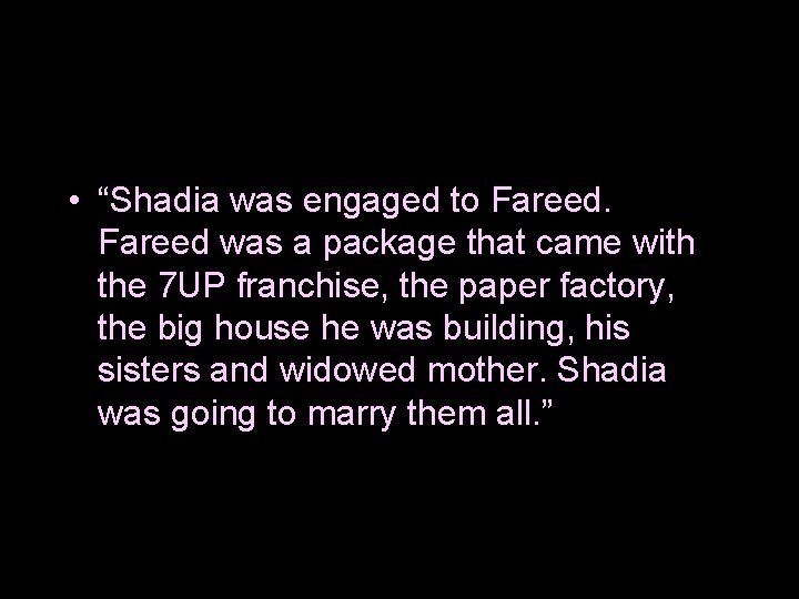  • “Shadia was engaged to Fareed was a package that came with the