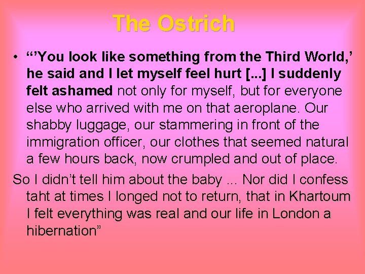 The Ostrich • “’You look like something from the Third World, ’ he said