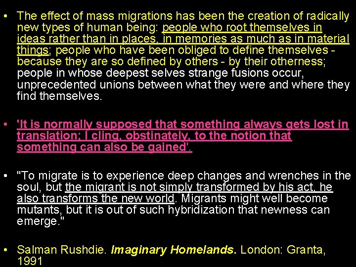  • The effect of mass migrations has been the creation of radically new