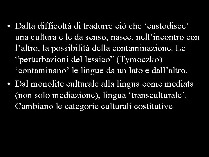  • Dalla difficoltà di tradurre ciò che ‘custodisce’ una cultura e le dà