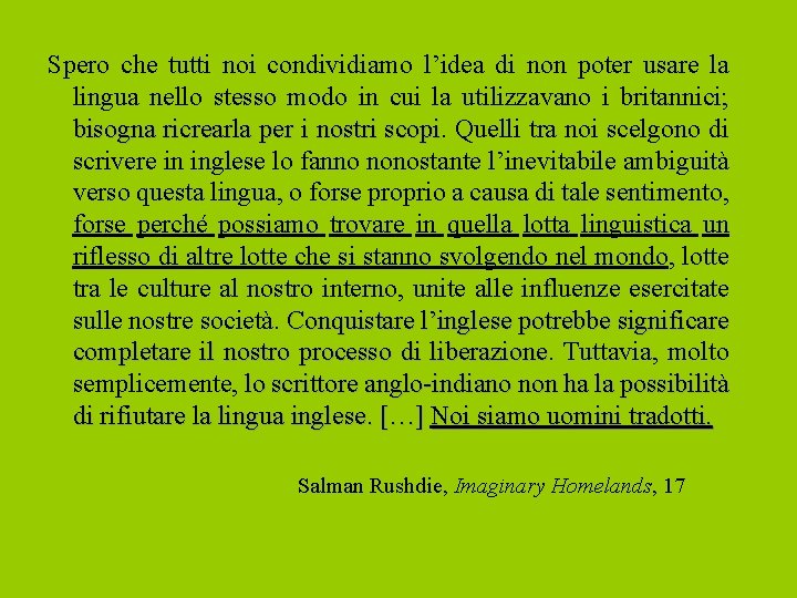 Spero che tutti noi condividiamo l’idea di non poter usare la lingua nello stesso