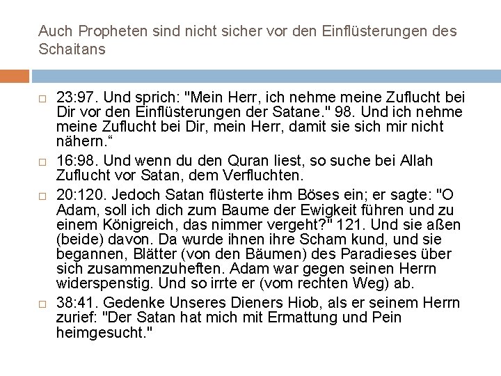 Auch Propheten sind nicht sicher vor den Einflüsterungen des Schaitans 23: 97. Und sprich: