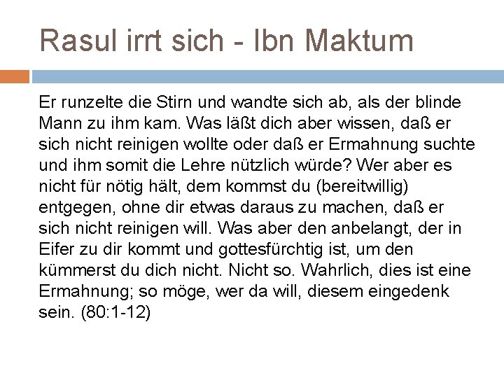 Rasul irrt sich - Ibn Maktum Er runzelte die Stirn und wandte sich ab,