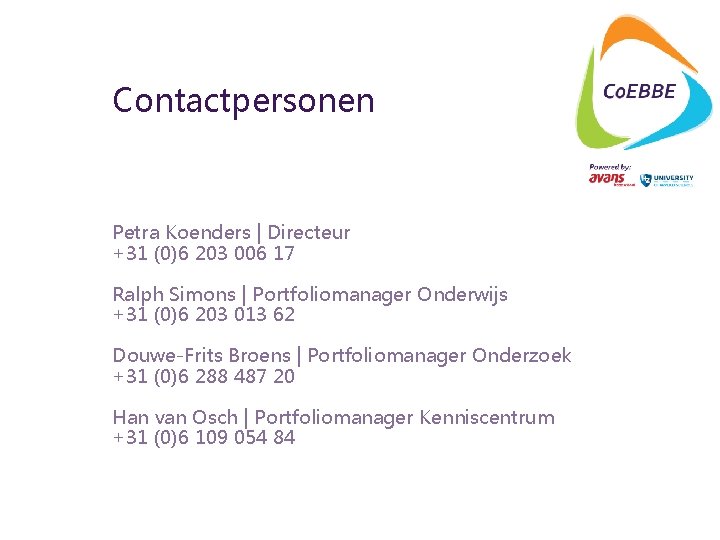 Contactpersonen Petra Koenders | Directeur +31 (0)6 203 006 17 Ralph Simons | Portfoliomanager