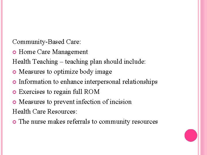 Community-Based Care: Home Care Management Health Teaching – teaching plan should include: Measures to