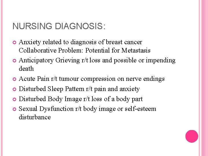 NURSING DIAGNOSIS: Anxiety related to diagnosis of breast cancer Collaborative Problem: Potential for Metastasis
