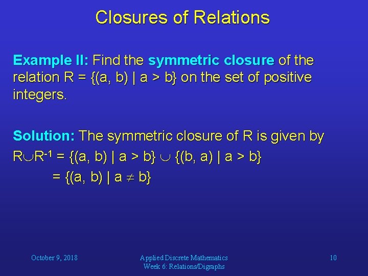 Closures of Relations Example II: Find the symmetric closure of the relation R =