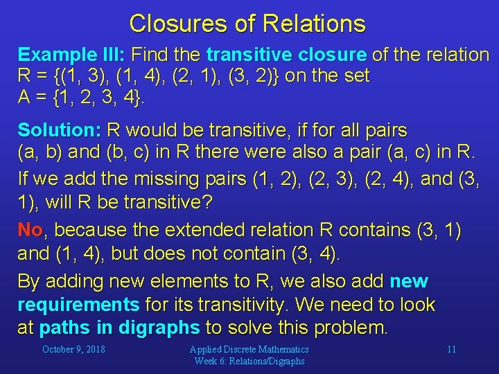 Closures of Relations Example III: Find the transitive closure of the relation R =