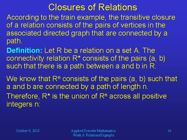 Closures of Relations According to the train example, the transitive closure of a relation