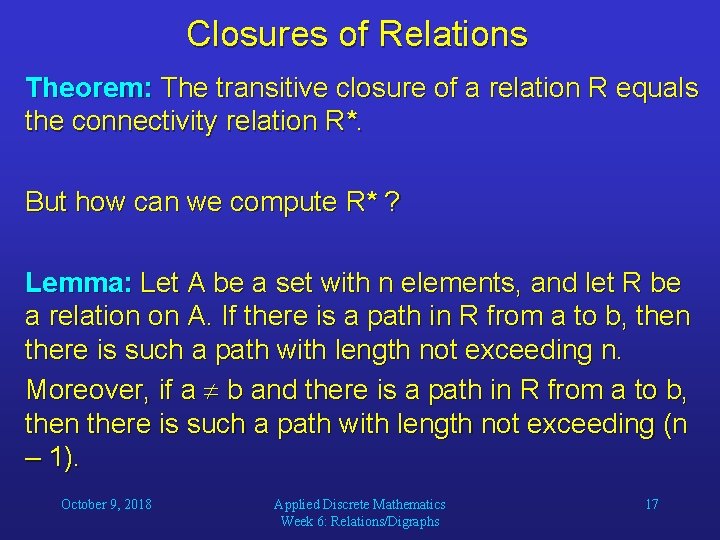 Closures of Relations Theorem: The transitive closure of a relation R equals the connectivity