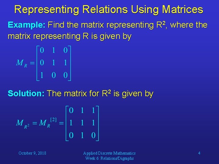 Representing Relations Using Matrices Example: Find the matrix representing R 2, where the matrix