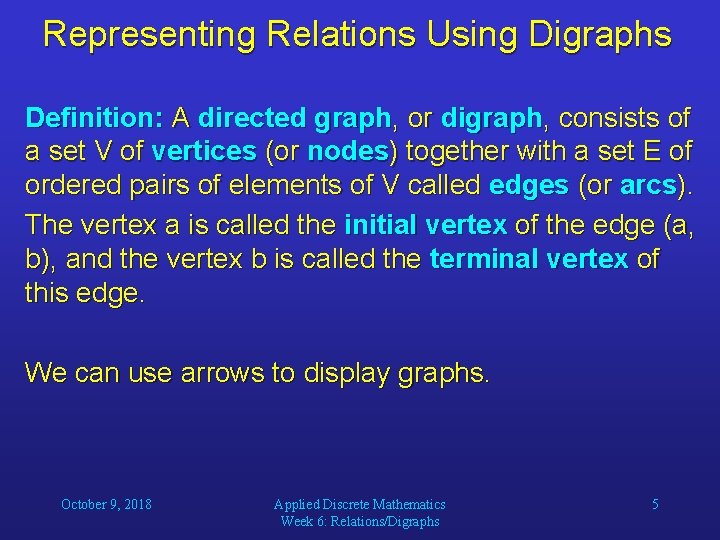 Representing Relations Using Digraphs Definition: A directed graph, or digraph, consists of a set