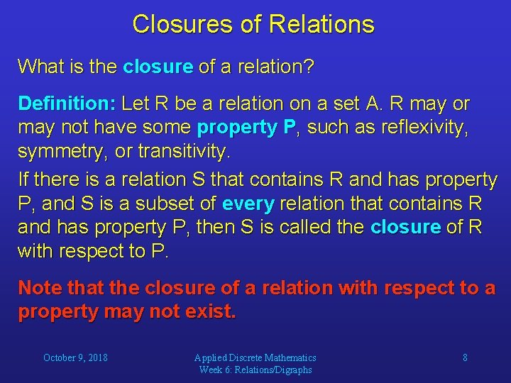 Closures of Relations What is the closure of a relation? Definition: Let R be