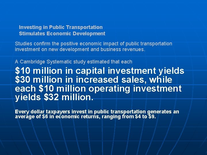 Investing in Public Transportation Stimulates Economic Development Studies confirm the positive economic impact of