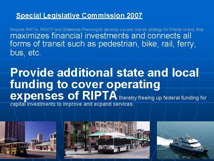 Special Legislative Commission 2007 Require RIPTA, RIDOT and Statewide Planning to develop a public