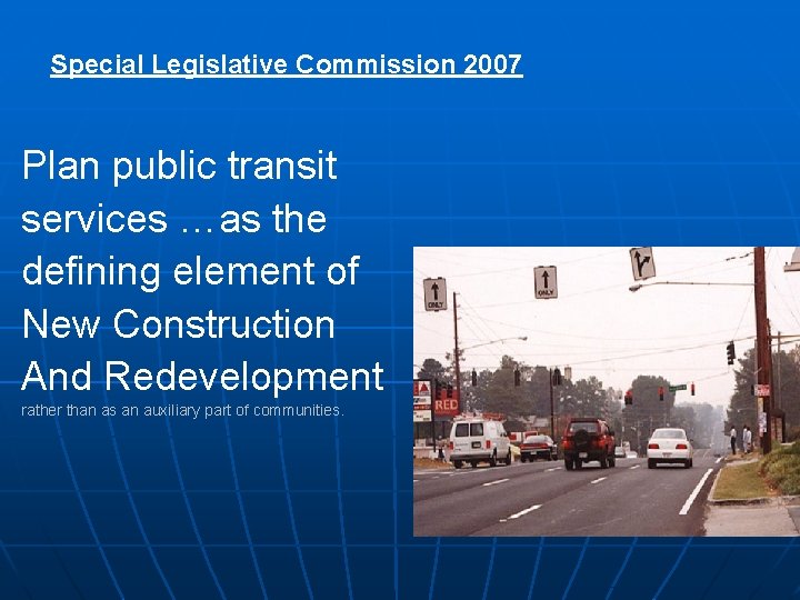 Special Legislative Commission 2007 Plan public transit services …as the defining element of New