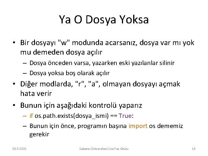 Ya O Dosya Yoksa • Bir dosyayı "w" modunda acarsanız, dosya var mı yok