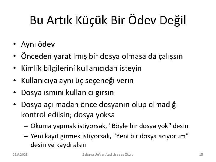 Bu Artık Küçük Bir Ödev Değil • • • Aynı ödev Önceden yaratılmış bir