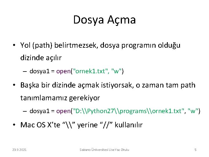 Dosya Açma • Yol (path) belirtmezsek, dosya programın olduğu dizinde açılır – dosya 1