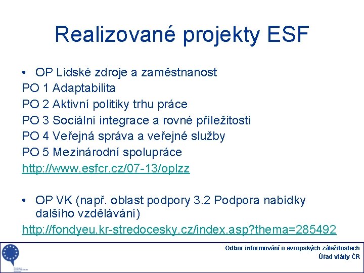 Realizované projekty ESF • OP Lidské zdroje a zaměstnanost PO 1 Adaptabilita PO 2