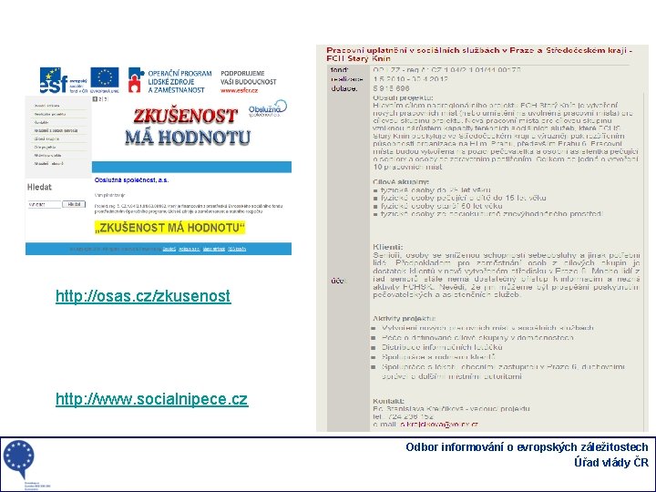 http: //osas. cz/zkusenost http: //www. socialnipece. cz Odbor informování o evropských záležitostech Úřad vlády
