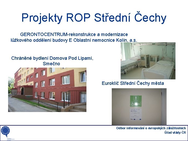 Projekty ROP Střední Čechy GERONTOCENTRUM-rekonstrukce a modernizace lůžkového oddělení budovy E Oblastní nemocnice Kolín,