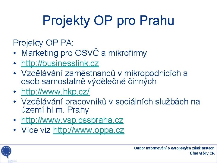 Projekty OP pro Prahu Projekty OP PA: • Marketing pro OSVČ a mikrofirmy •