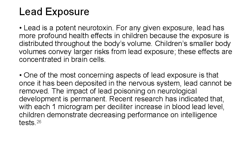 Lead Exposure • Lead is a potent neurotoxin. For any given exposure, lead has