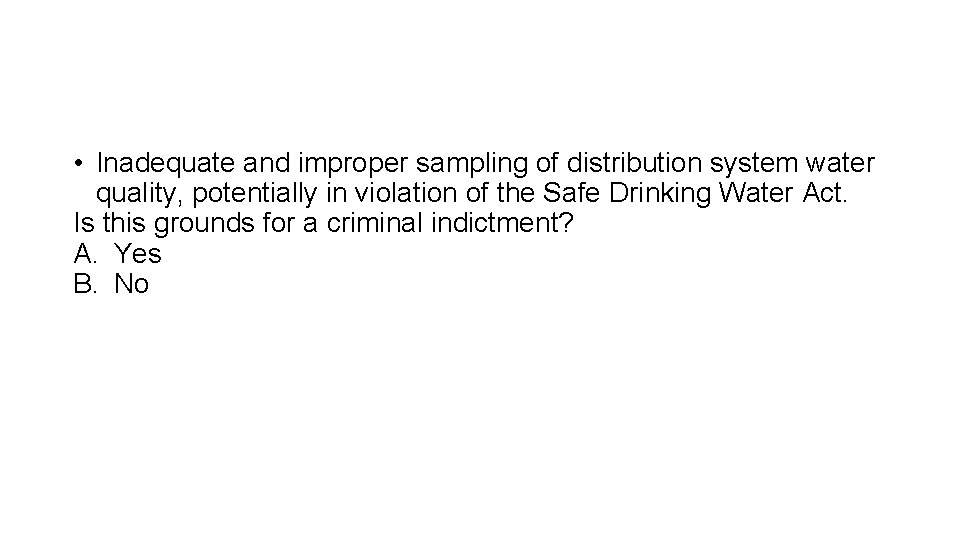  • Inadequate and improper sampling of distribution system water quality, potentially in violation