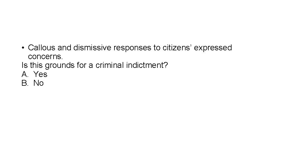  • Callous and dismissive responses to citizens’ expressed concerns. Is this grounds for