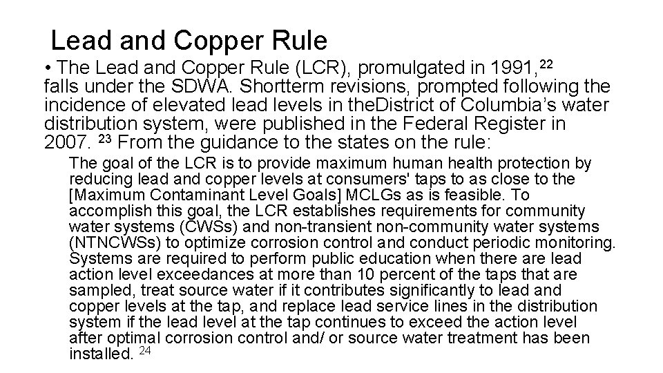 Lead and Copper Rule • The Lead and Copper Rule (LCR), promulgated in 1991,