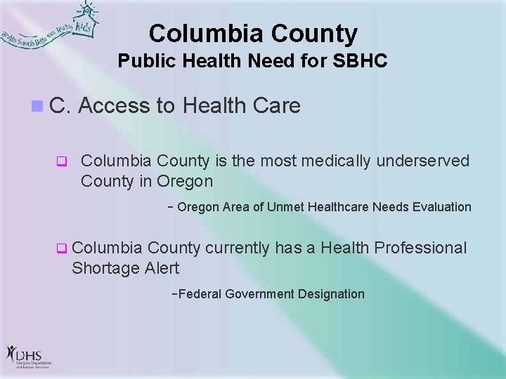 Columbia County Public Health Need for SBHC n C. Access to Health Care q