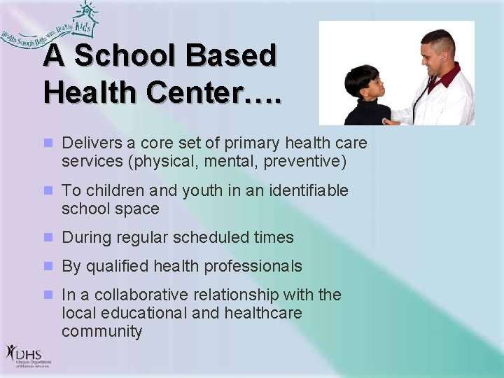 A School Based Health Center…. n Delivers a core set of primary health care