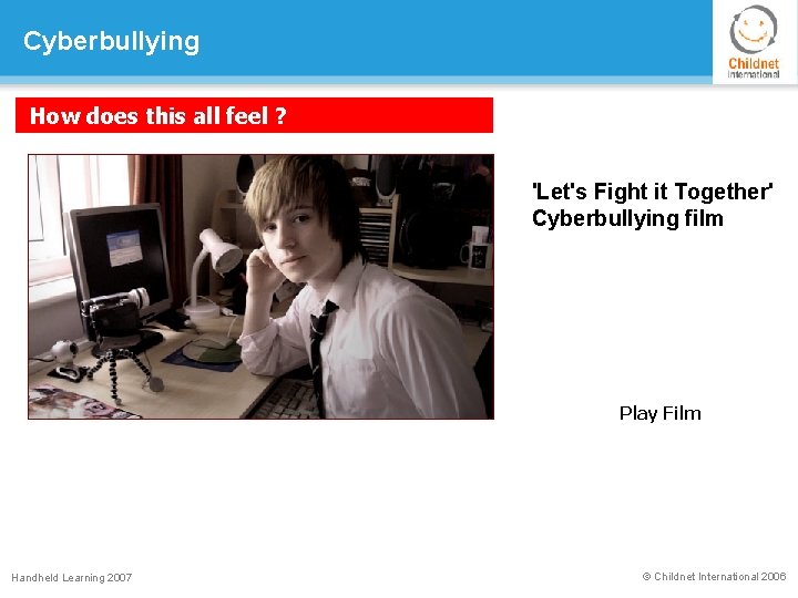 Cyberbullying How does this all feel ? 'Let's Fight it Together' Cyberbullying film Play