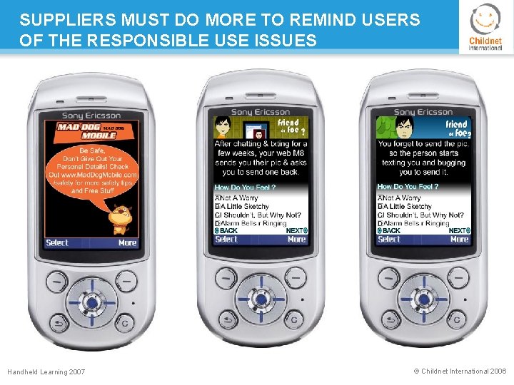 SUPPLIERS MUST DO MORE TO REMIND USERS OF THE RESPONSIBLE USE ISSUES Handheld Learning