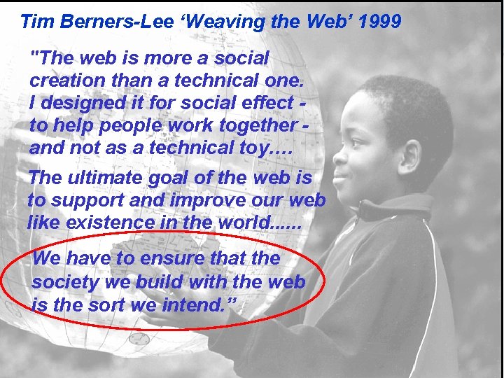 Tim Berners-Lee ‘Weaving the Web’ 1999 "The web is more a social creation than