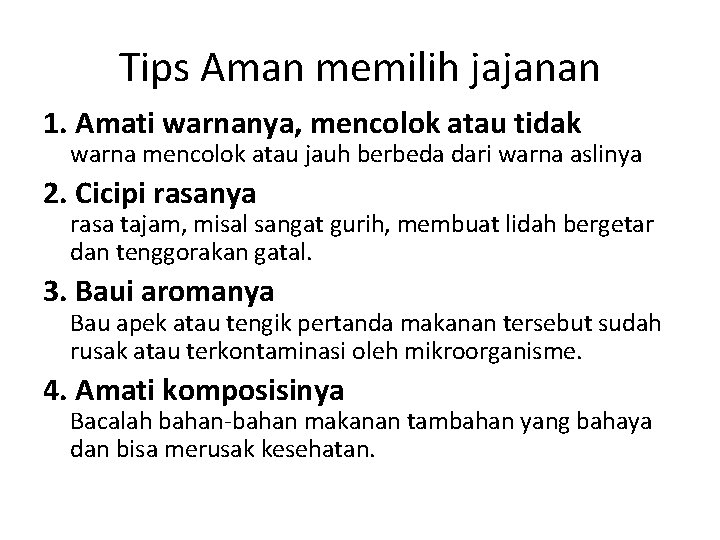 Tips Aman memilih jajanan 1. Amati warnanya, mencolok atau tidak warna mencolok atau jauh