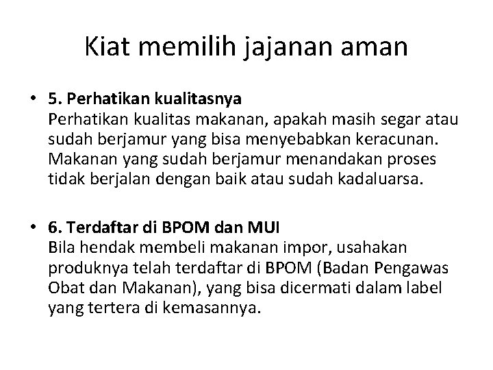 Kiat memilih jajanan aman • 5. Perhatikan kualitasnya Perhatikan kualitas makanan, apakah masih segar