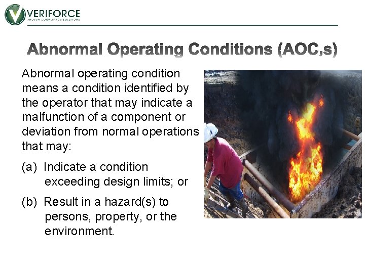 Abnormal operating condition means a condition identified by the operator that may indicate a