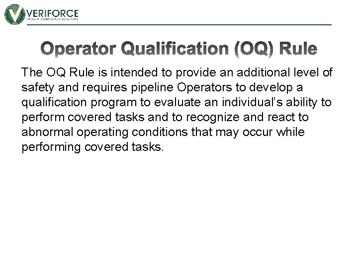The OQ Rule is intended to provide an additional level of safety and requires