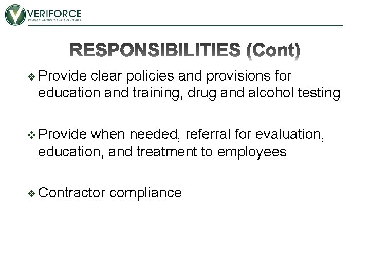 v Provide clear policies and provisions for education and training, drug and alcohol testing