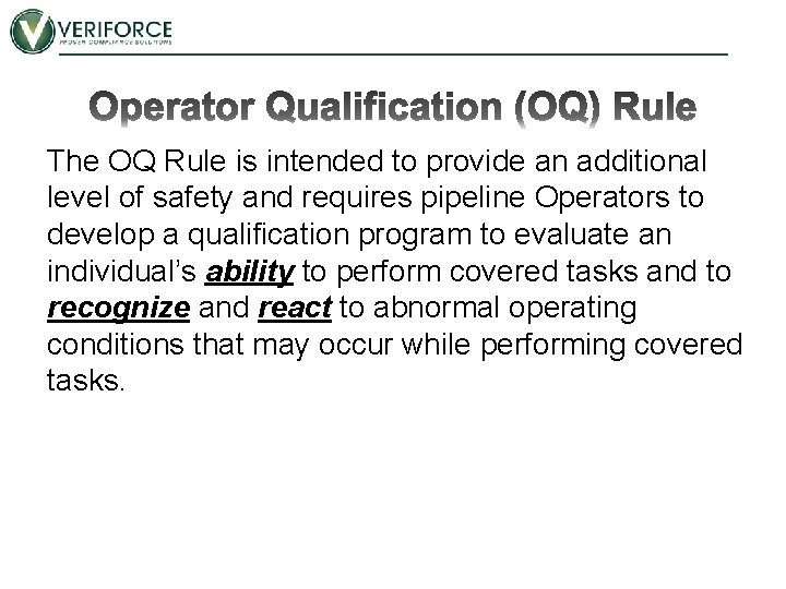 The OQ Rule is intended to provide an additional level of safety and requires