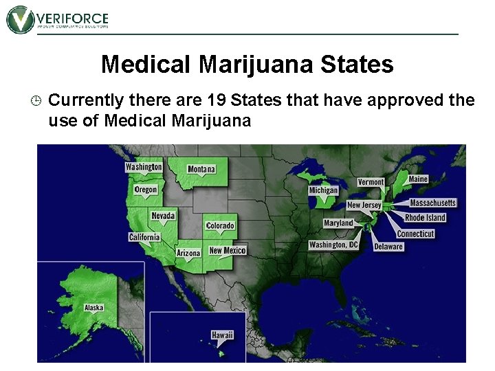 Medical Marijuana States Currently there are 19 States that have approved the use of