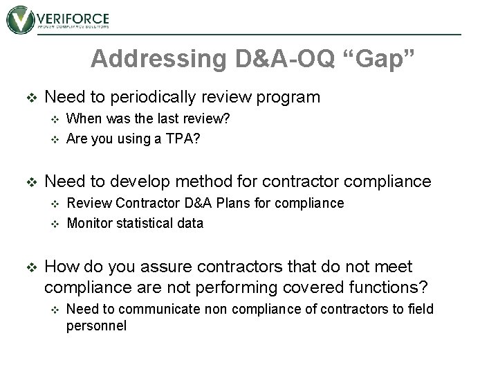 Addressing D&A-OQ “Gap” v Need to periodically review program v v v Need to