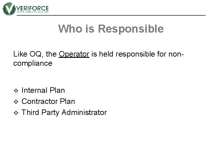 Who is Responsible Like OQ, the Operator is held responsible for noncompliance v v