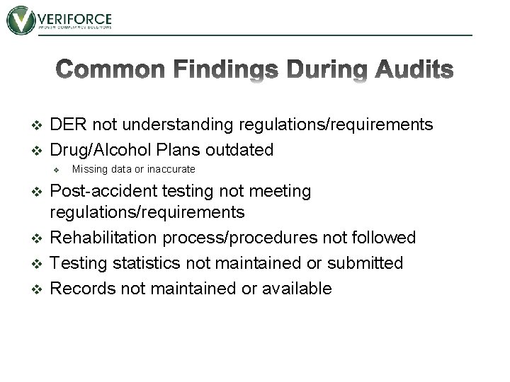 v v DER not understanding regulations/requirements Drug/Alcohol Plans outdated v v v Missing data